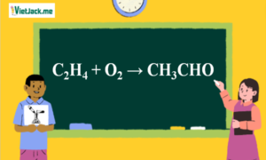 C2H4 ra CH3CHO l C2H4 + O2 → CH3CHO | Etilen ra Andehit axetic
